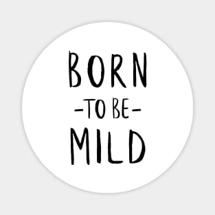 Born to Be Wild (Solid Black) Magnet